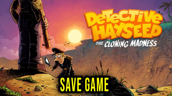Detective Hayseed – The Cloning Madness – Save Game – location, backup, installation