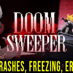 Doom Sweeper - Crashes, freezing, error codes, and launching problems - fix it!
