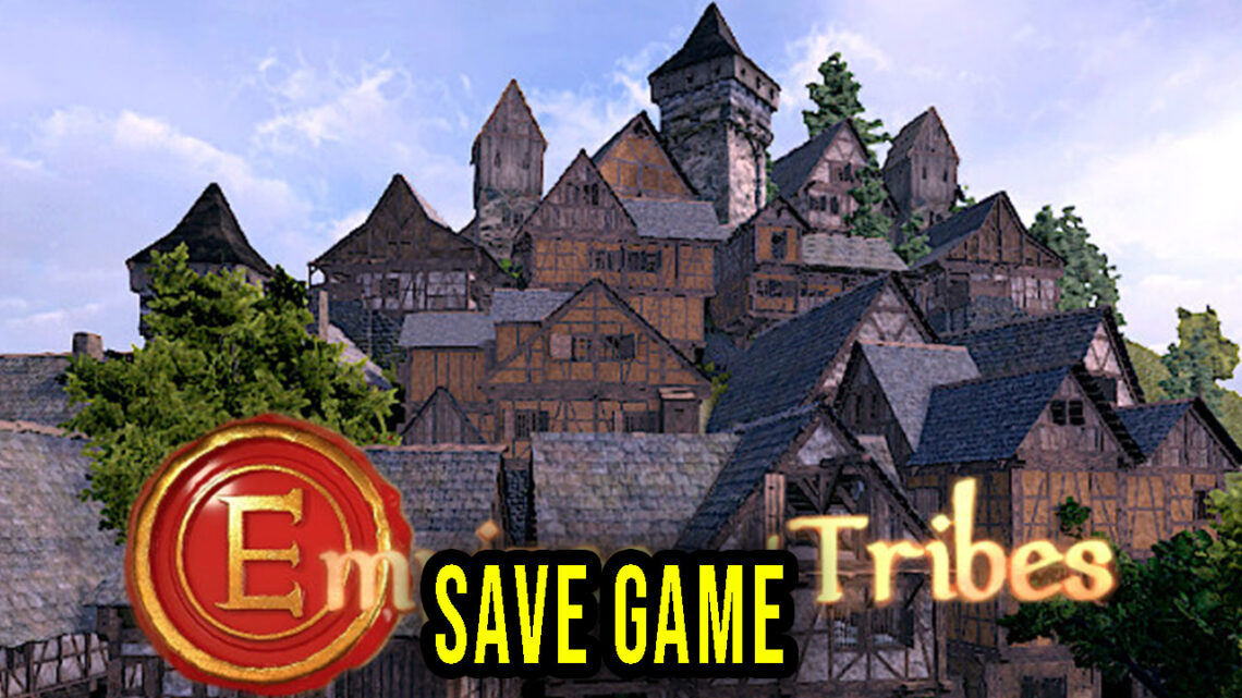 Empires and Tribes – Save Game – location, backup, installation