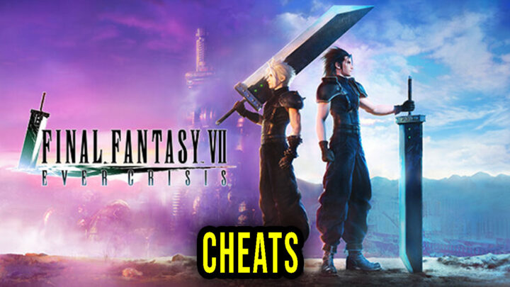 FINAL FANTASY VII EVER CRISIS – Cheats, Trainers, Codes