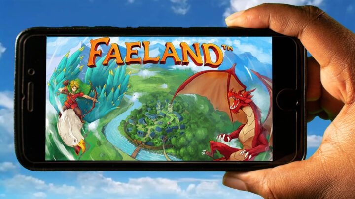Faeland Mobile – How to play on an Android or iOS phone?