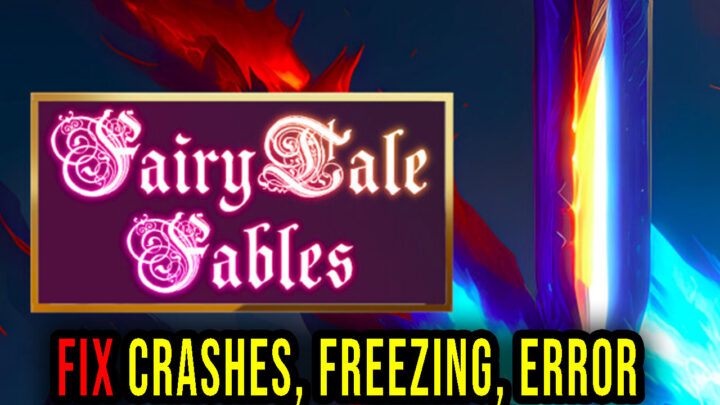 Fairytale Fables – Crashes, freezing, error codes, and launching problems – fix it!