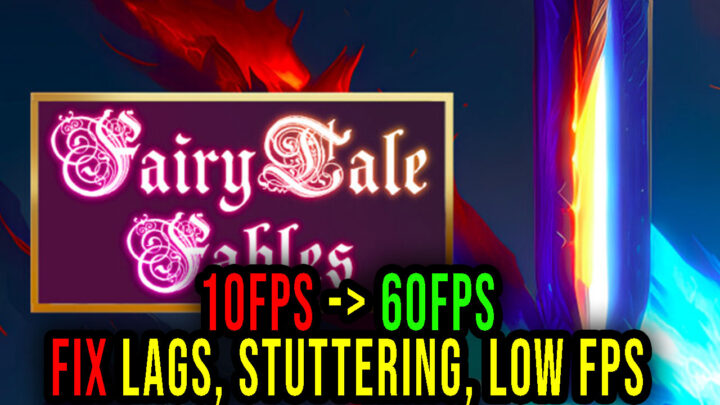 Fairytale Fables – Lags, stuttering issues and low FPS – fix it!