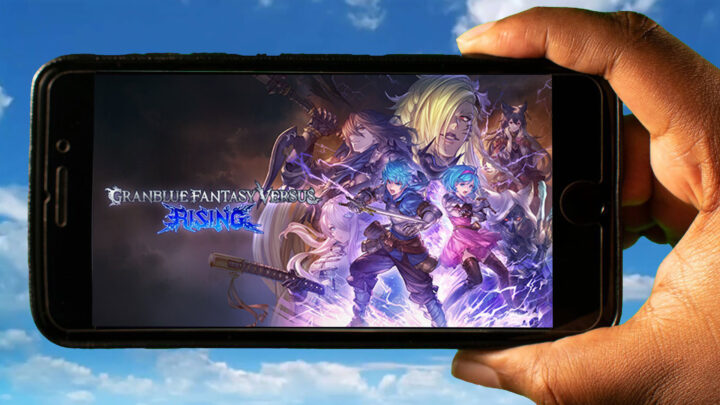 Granblue Fantasy Versus: Rising Mobile – How to play on an Android or iOS phone?