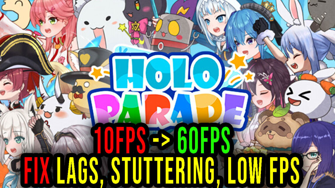 HoloParade – Lags, stuttering issues and low FPS – fix it!