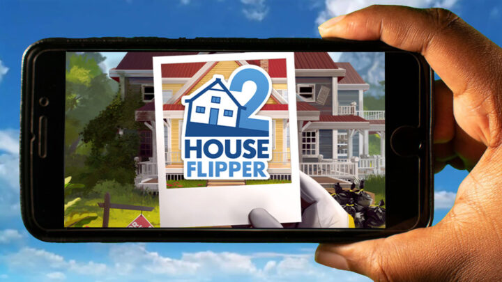 House Flipper 2 Mobile – How to play on an Android or iOS phone?