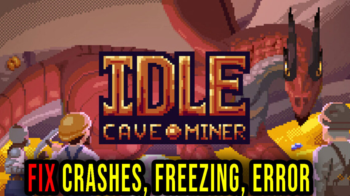 Idle Cave Miner – Crashes, freezing, error codes, and launching problems – fix it!