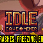 Idle Cave Miner - Crashes, freezing, error codes, and launching problems - fix it!