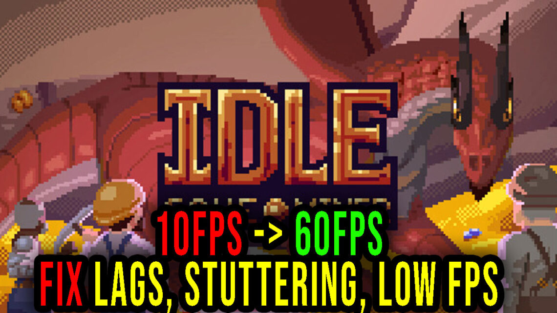 Idle Cave Miner – Lags, stuttering issues and low FPS – fix it!