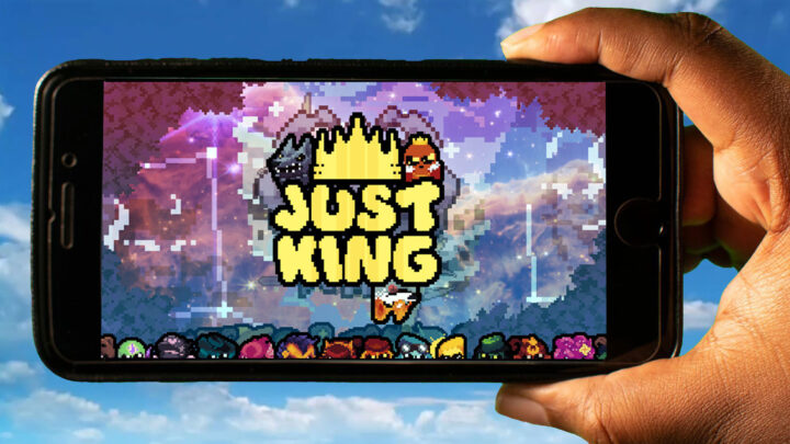Just King Mobile – How to play on an Android or iOS phone?