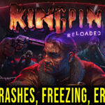 Kingpin: Reloaded - Crashes, freezing, error codes, and launching problems - fix it!