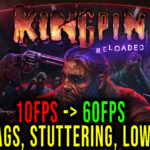 Kingpin: Reloaded - Lags, stuttering issues and low FPS - fix it!