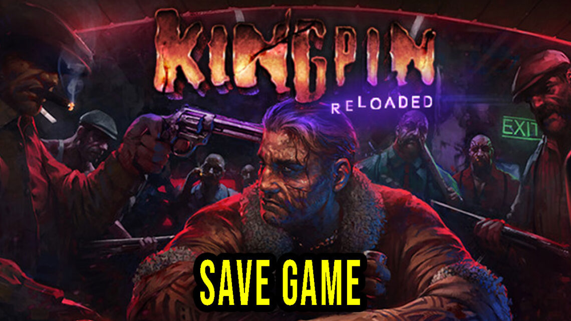 Kingpin: Reloaded – Save Game – location, backup, installation