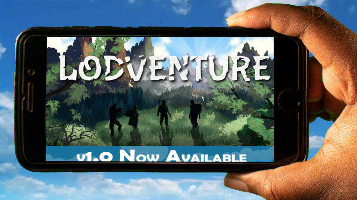 Lodventure Mobile – How to play on an Android or iOS phone?