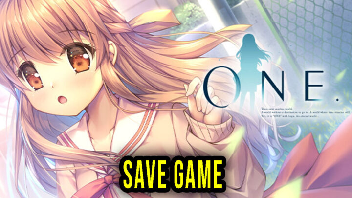 ONE. – Save Game – location, backup, installation