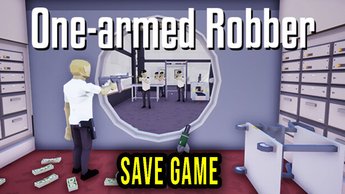 One-armed robber – Save Game – location, backup, installation