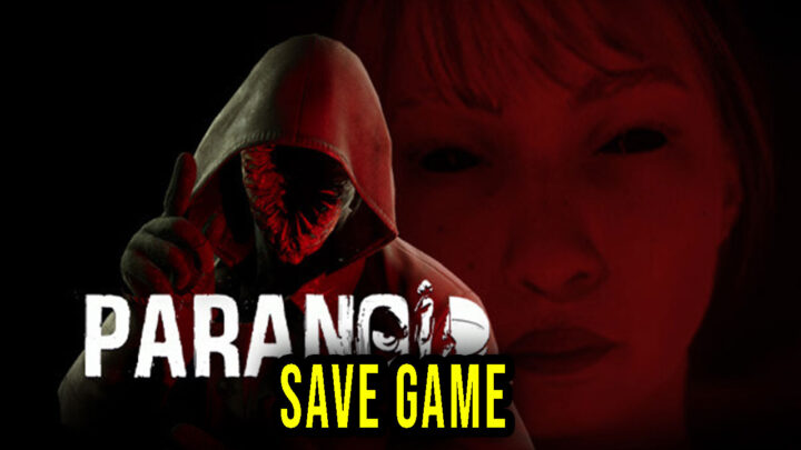 Paranoid – Save Game – location, backup, installation
