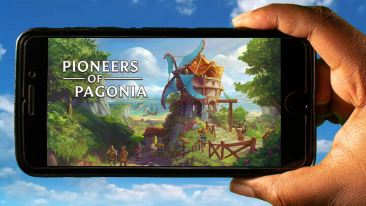 Pioneers of Pagonia Mobile – How to play on an Android or iOS phone?
