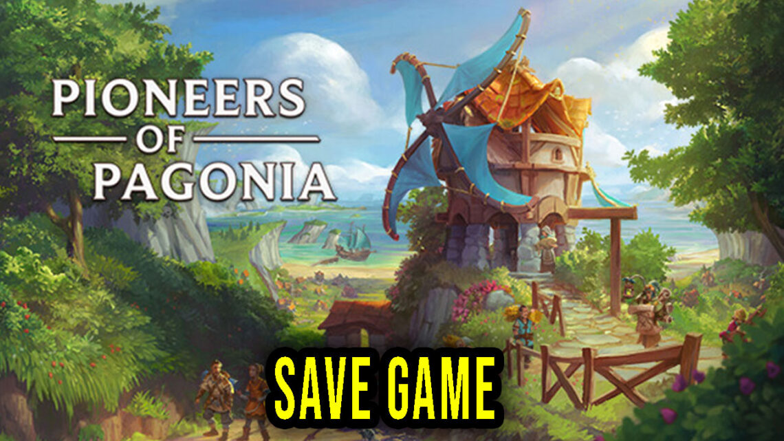 Pioneers of Pagonia – Save Game – location, backup, installation