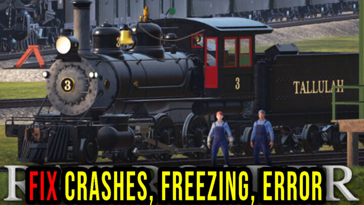 Railroader – Crashes, freezing, error codes, and launching problems – fix it!