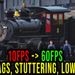 Railroader - Lags, stuttering issues and low FPS - fix it!