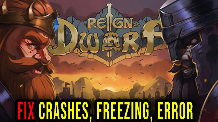 Reign Of Dwarf – Crashes, freezing, error codes, and launching problems – fix it!