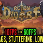 Reign Of Dwarf - Lags, stuttering issues and low FPS - fix it!