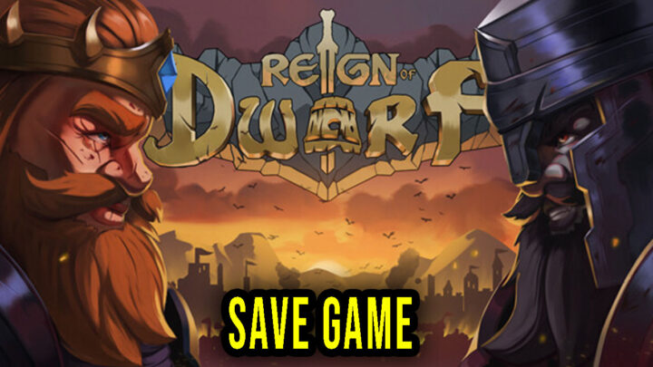 Reign Of Dwarf – Save Game – location, backup, installation
