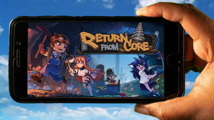 Return From Core Mobile – How to play on an Android or iOS phone?