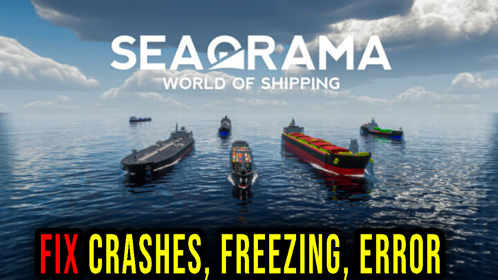 SeaOrama: World of Shipping – Crashes, freezing, error codes, and launching problems – fix it!
