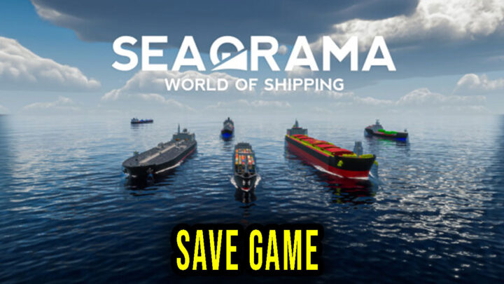 SeaOrama: World of Shipping – Save Game – location, backup, installation
