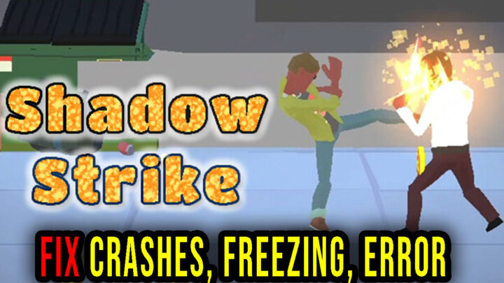 Shadow Strike: Street Combat – Crashes, freezing, error codes, and launching problems – fix it!