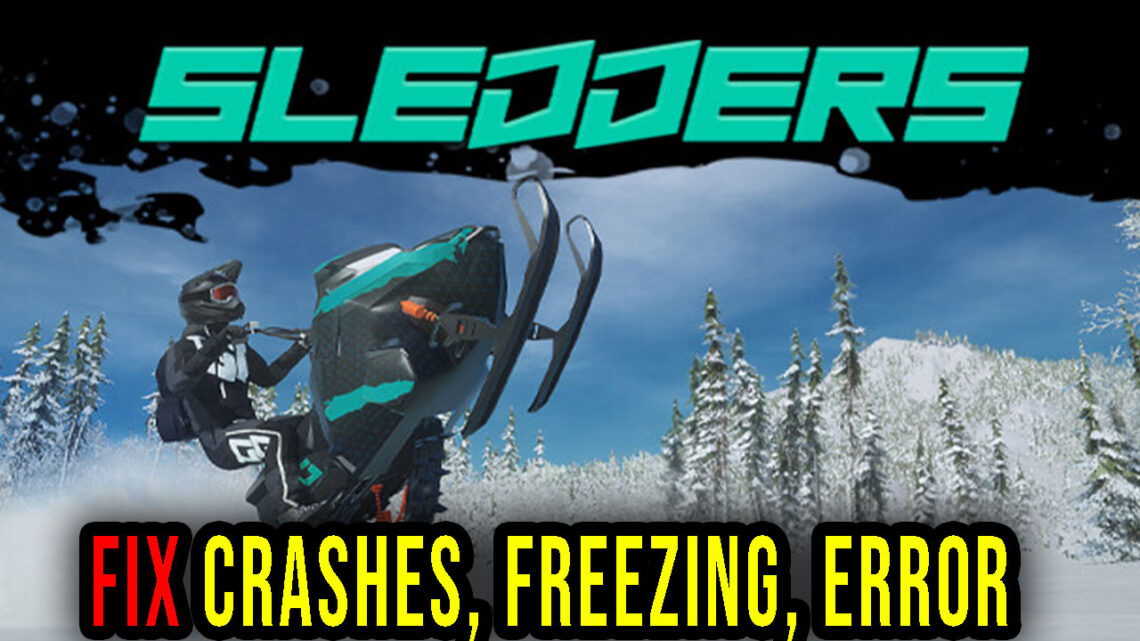 Sledders – Crashes, freezing, error codes, and launching problems – fix it!