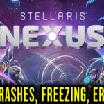Stellaris Nexus - Crashes, freezing, error codes, and launching problems - fix it!