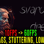 Svarog's Dream - Lags, stuttering issues and low FPS - fix it!