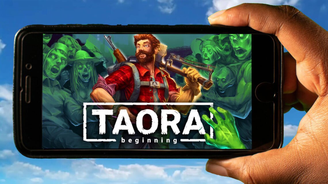 Taora : Beginning Mobile – How to play on an Android or iOS phone?