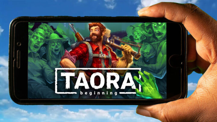 Taora : Beginning Mobile – How to play on an Android or iOS phone?