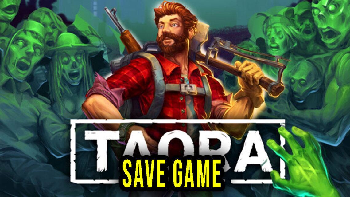 Taora : Beginning – Save Game – location, backup, installation