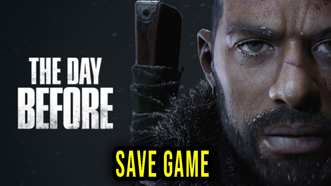 The Day Before – Save Game – location, backup, installation