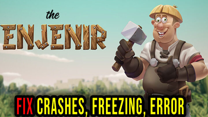 The Enjenir – Crashes, freezing, error codes, and launching problems – fix it!