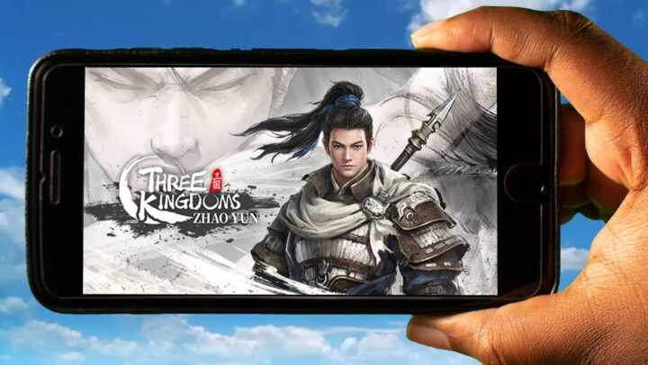 Three Kingdoms Zhao Yun Mobile – How to play on an Android or iOS phone?