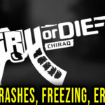 Tru Or Die: Chiraq - Crashes, freezing, error codes, and launching problems - fix it!