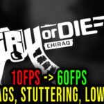 Tru Or Die: Chiraq - Lags, stuttering issues and low FPS - fix it!