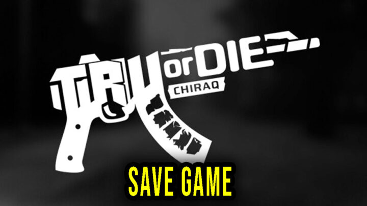 Tru Or Die: Chiraq – Save Game – location, backup, installation