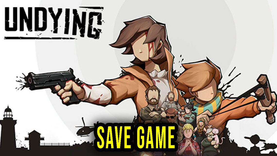 UNDYING – Save Game – location, backup, installation