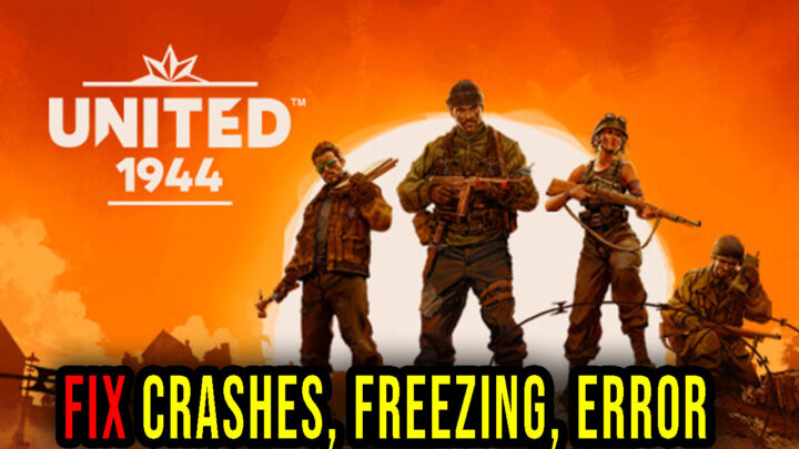 United 1944 – Crashes, freezing, error codes, and launching problems – fix it!