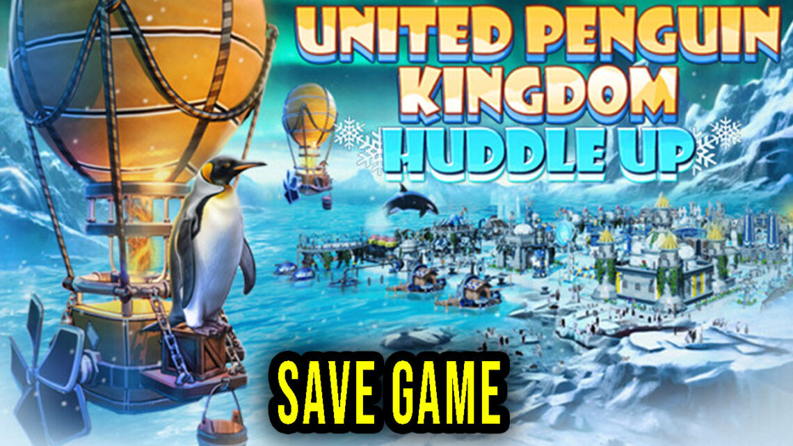 United Penguin Kingdom: Huddle up – Save Game – location, backup, installation