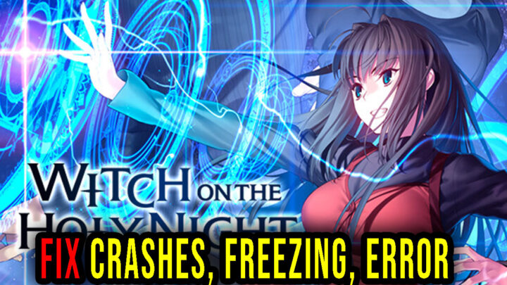 WITCH ON THE HOLY NIGHT – Crashes, freezing, error codes, and launching problems – fix it!