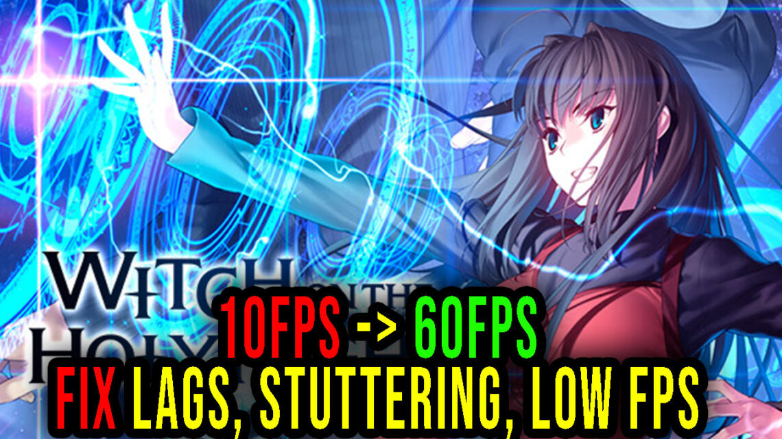 WITCH ON THE HOLY NIGHT – Lags, stuttering issues and low FPS – fix it!