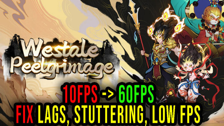Westale: Peelgrimage – Lags, stuttering issues and low FPS – fix it!